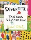 DIVIERTETE. TALLERES DE ARTE