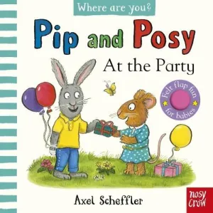 PIP AND POSY, WHERE ARE YOU? AT THE PARTY