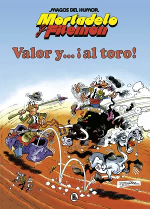 MORTADELO Y FILEMÓN. VALOR Y... ¡AL TORO!