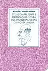 SITUAÇOM PRESENTE E ORIENTAÇOM FUTURA DOS PROBLEMAS GERAIS DA NOSSA LÍNGUA