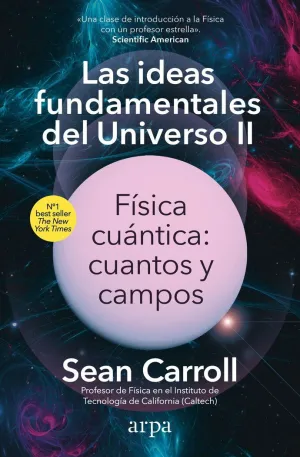 LAS IDEAS FUNDAMENTALES DEL UNIVERSO, II. FÍSICA CUÁNTICA: CUANTOS Y CAMPOS