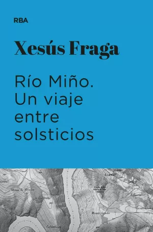 RÍO MIÑO. UN VIAJE ENTRE SOLSTICIOS