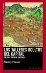 LOS TALLERES OCULTOS DEL CAPITAL