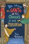 DE CÓMO EL SANTO DE LOS CROQUES SE HACE PEREGRINO