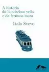 A HISTORIA DO BONDADOSO VELLO E DA FERMOSA MOZA