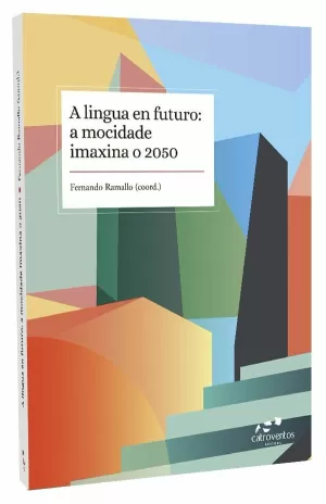 A LINGUA EN FUTURO: A MOCIDADE IMAXINA O 2050