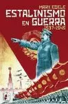 ESTALINISMO EN GUERRA, 1937 - 1949