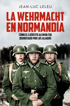 LA WEHRMACHT EN NORMANDÍA