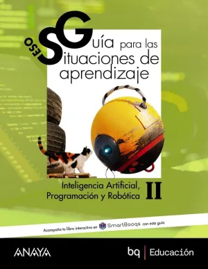 INTELIGENCIA ARTIFICIAL, PROGRAMACIÓN Y ROBÓTICA II. GUÍA DE SITUACIONES DE APRENDIZAJE PRIMER Y SEGUNDO CICLO