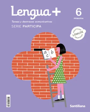 LENGUA + 6. TAREAS Y DESTREZAS COMUNICATIVAS, PARTICIPA