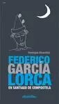 FEDERICO GARCÍA LORCA EN SANTIAGO DE COMPOSTELA