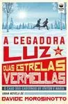 A CEGADORA LUZ DE DÚAS ESTRELAS VERMELLAS