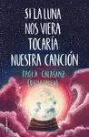 SI LA LUNA NOS VIERA TOCARÍA NUESTRA CANCIÓN