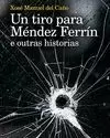 UN TIRO PARA MÉNDEZ FERRÍN E OUTRAS HISTORIAS