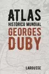 ATLAS HISTÓRICO MUNDIAL GEORGES DUBY