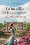 LA MANSIÓN DE LOS CHOCOLATES: LOS AÑOS INCIERTOS