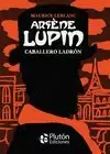 ARSÈNE LUPIN, CABALLERO LADRÓN