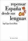 REPENSAR ESPAÑA DESDE SUS LENGUAS