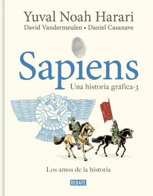 SAPIENS. UNA HISTORIA GRÁFICA, 3. LOS AMOS DE LA HISTORIA