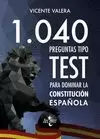 1040 PREGUNTAS TIPO TEST PARA DOMINAR LA CONSTITUCIÓN ESPAÑOLA