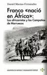 FRANCO «NACIÓ EN ÁFRICA»: LOS AFRICANISTAS Y LAS CAMPAÑAS DE MARRUECOS