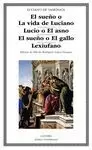 EL SUEÑO O LA VIDA DE LUCIANO / LUCIO O EL ASNO / EL SUEÑO O EL GALLO / LEXIUFANO