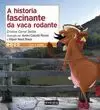 A HISTORIA FASCINANTE DA VACA RODANTE