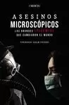 ASESINOS MICROSCÓPICOS. LAS GRANDES EPIDEMIAS QUE CAMBIARON EL MUNDO