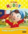 YA LLEGA NODDY. NODDY SE PONE EN MARCHA