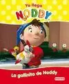 YA LLEGA NODDY. LA GALLINITA DE NODDY