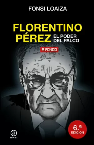 FLORENTINO PÉREZ, EL PODER DEL PALCO