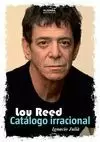 LOU REED. CATÁLOGO IRRACIONAL