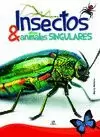 INSECTOS Y OTROS ANIMALES SINGULARES