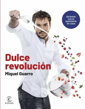 DULCE REVOLUCIÓN. ATRÉVETE CON LA PASTELERÍA EN CASA