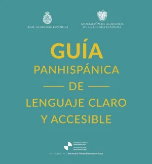 GUÍA PANHISPÁNICA DE LENGUAJE CLARO Y ACCESIBLE