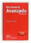 DICCIONARIO AVANZADO PRIMARIA, LENGUA ESPAÑOLA