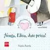 ¡VENGA, ELISA, DATE PRISA!