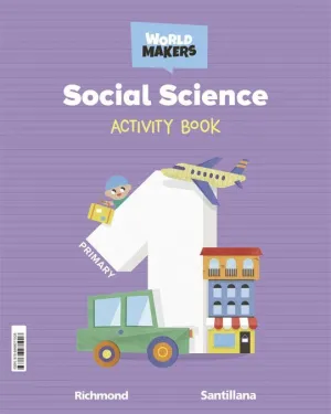 SOCIAL SCIENCE, 1 PRIMARY. WORLD MAKERS. ACTIVITY BOOK