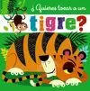 ¿QUIERES TOCAR A UN TIGRE?