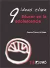 9 IDEAS CLAVE. EDUCAR EN LA ADOLESCENCIA