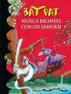 BAT PAT 15. NUNCA BROMEES CON UN SAMURAI