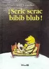 SCRIC SCRAC BIBIB BLUB!