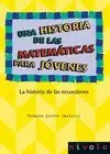 UNA HISTORIA DE LAS MATEMÁTICAS PARA JÓVENES. LA HISTORIA DE LAS ECUACIONES