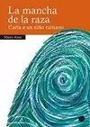 LA MANCHA DE LA RAZA. CARTA A UN NIÑO RUMANO