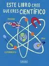 ESTE LIBRO CREE QUE ERES CIENTÍFICO