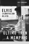 ELVIS. LA CONSTRUCCIÓN DE UN MITO