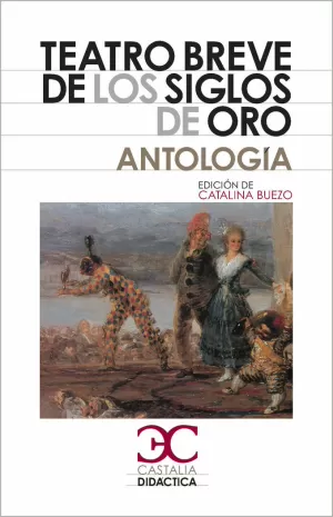 TEATRO BREVE DE LOS SIGLOS DE ORO. ANTOLOGÍA