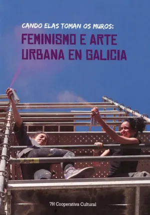 CANDO ELAS TOMAN OS MUROS: FEMINISMO E ARTE URBANA EN GALICIA