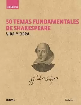 50 TEMAS FUNDAMENTALES DE SHAKESPEARE. VIDA Y OBRA