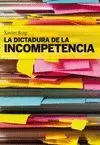 LA DICTADURA DE LA INCOMPETENCIA